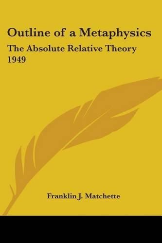 Cover image for Outline of a Metaphysics: The Absolute Relative Theory 1949