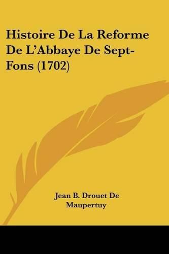 Cover image for Histoire de La Reforme de L'Abbaye de Sept-Fons (1702)