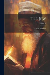 Cover image for The Jew; Volume II