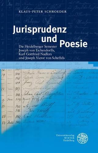 Cover image for Jurisprudenz Und Poesie: Die Heidelberger Semester Joseph Von Eichendorffs, Karl Gottfried Nadlers Und Joseph Victor Von Scheffels