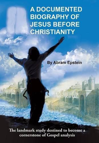 Cover image for A Documented Biography of Jesus Before Christianity