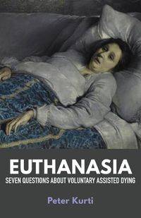 Cover image for Euthanasia: Seven Questions about Voluntary Assisted Dying