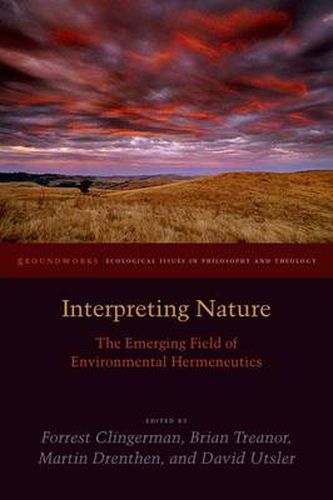 Interpreting Nature: The Emerging Field of Environmental Hermeneutics