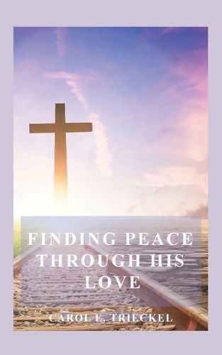 Cover image for Finding Peace through His Love