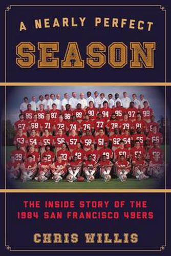 Cover image for A Nearly Perfect Season: The Inside Story of the 1984 San Francisco 49ers