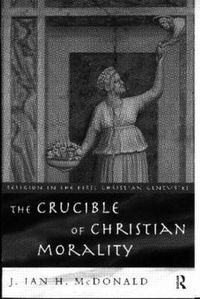 Cover image for The Crucible of Christian Morality