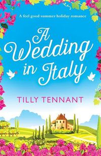 Cover image for A Wedding in Italy: A feel good summer holiday romance