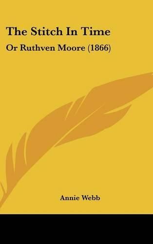Cover image for The Stitch In Time: Or Ruthven Moore (1866)