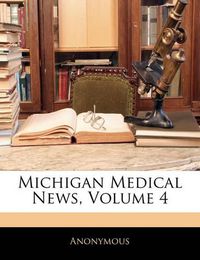 Cover image for Michigan Medical News, Volume 4