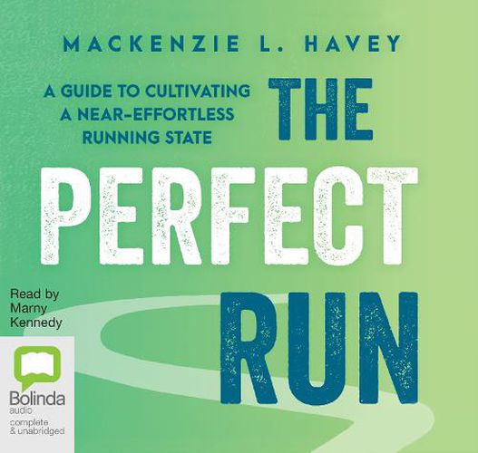 Cover image for The Perfect Run: A Guide to Cultivating a Near-Effortless Running State
