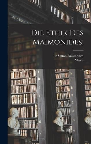 Cover image for Die ethik des Maimonides;
