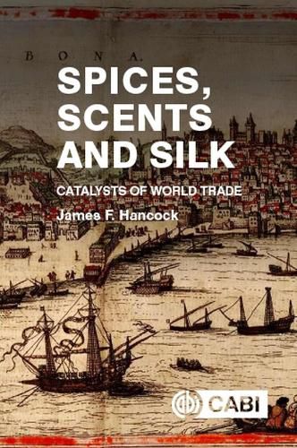 Cover image for Spices, Scents and Silk: Catalysts of World Trade