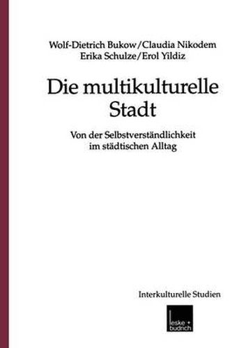 Cover image for Die Multikulturelle Stadt: Von Der Selbstverstandlichkeit Im Stadtischen Alltag