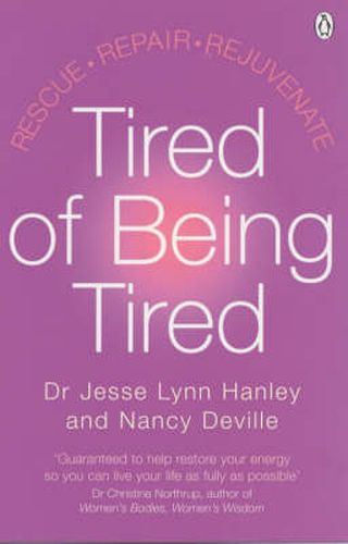 Cover image for Tired of Being Tired: Understand the power of sleep and feel energised with this step-by-step guide