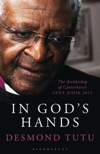 Cover image for In God's Hands: The Archbishop of Canterbury's Lent Book 2015