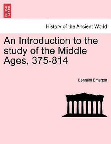 An Introduction to the Study of the Middle Ages, 375-814