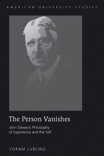 The Person Vanishes: John Dewey's Philosophy of Experience and the Self