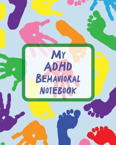 Cover image for My ADHD Behavioral Notebook: Attention Deficit Hyperactivity Disorder Children Record and Track Impulsivity