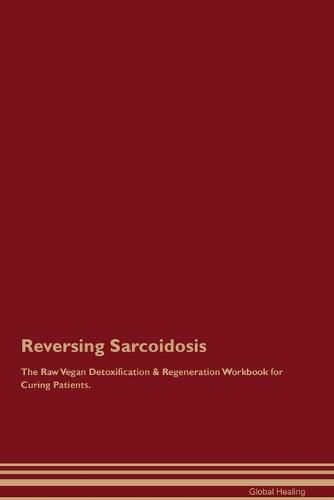 Cover image for Reversing Sarcoidosis The Raw Vegan Detoxification & Regeneration Workbook for Curing Patients.