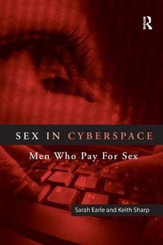 Cover image for Sex in Cyberspace: Men Who Pay For Sex