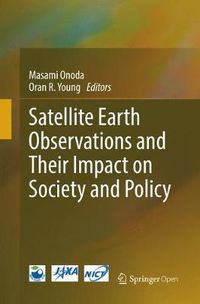 Cover image for Satellite Earth Observations and Their Impact on Society and Policy