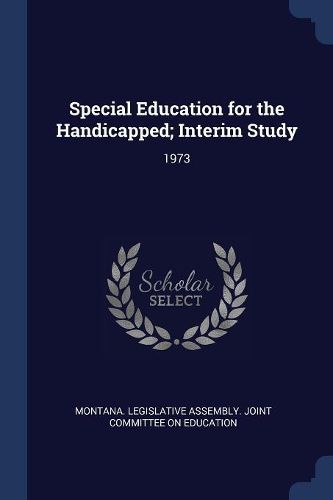 Cover image for Special Education for the Handicapped; Interim Study: 1973