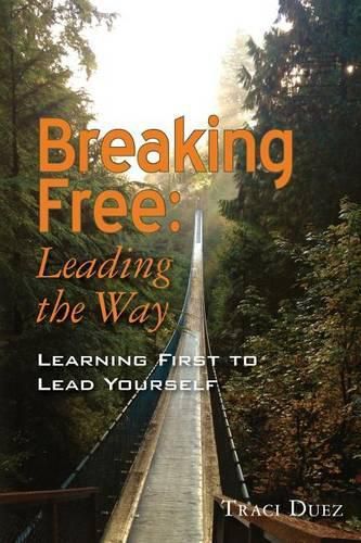 Cover image for Breaking Free: Leading the Way: Learning First to Lead Yourself