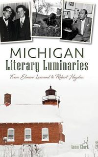 Cover image for Michigan Literary Luminaries: From Elmore Leonard to Robert Hayden