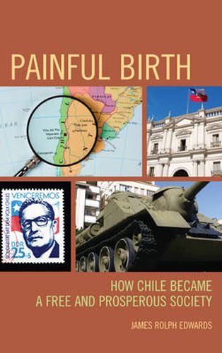 Cover image for Painful Birth: How Chile Became a Free and Prosperous Society