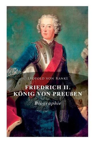 Friedrich II. K nig von Preu en: Biographie