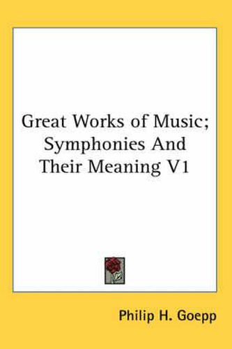 Cover image for Great Works of Music; Symphonies and Their Meaning V1