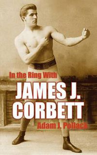 Cover image for In the Ring With James J. Corbett