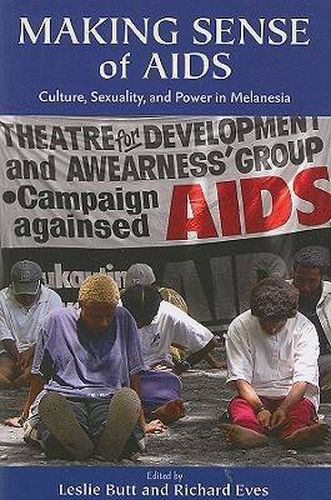 Cover image for Making Sense of AIDS: Culture, Sexuality, and Power in Melanesia