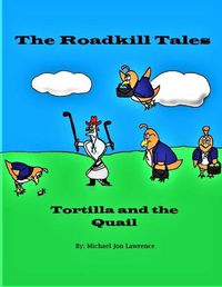 Cover image for The Roadkill Tales: Tortilla and the Quail