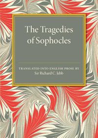 Cover image for The Tragedies of Sophocles: Translated into English Prose