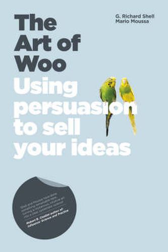 Cover image for The Art of Woo: Using Persuasion to Sell Your Ideas