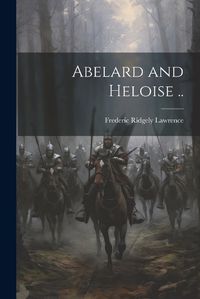 Cover image for Abelard and Heloise ..