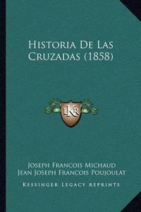 Cover image for Historia de Las Cruzadas (1858)