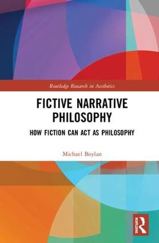 Cover image for Fictive Narrative Philosophy: How Fiction Can Act as Philosophy