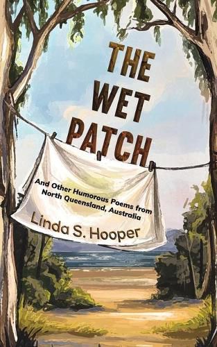 Cover image for The Wet Patch: And Other Humorous Poems from North Queensland, Australia