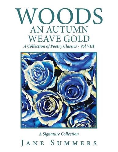 Woods an Autumn Weave Gold: A Collection of Poetry Classics - Vol Viii