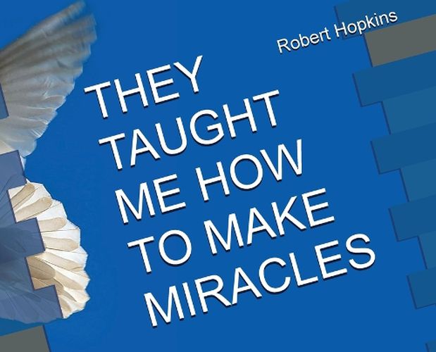 Cover image for They Taught Me How to Make Miracles