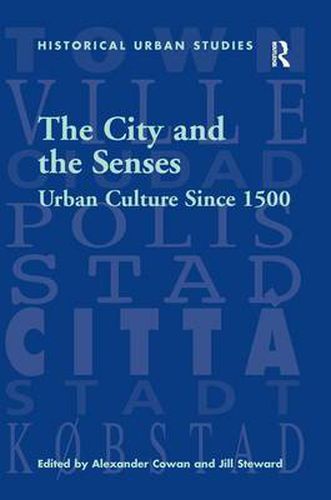 Cover image for The City and the Senses: Urban Culture Since 1500