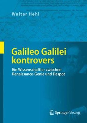 Cover image for Galileo Galilei kontrovers: Ein Wissenschaftler zwischen Renaissance-Genie und Despot