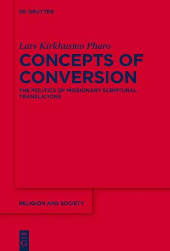 Cover image for Concepts of Conversion: The Politics of Missionary Scriptural Translations