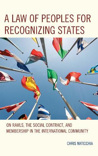 Cover image for A Law of Peoples for Recognizing States: On Rawls, the Social Contract, and Membership in the International Community