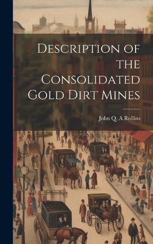 Cover image for Description of the Consolidated Gold Dirt Mines