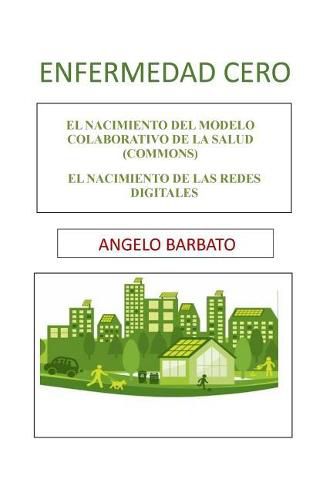 Cover image for Enfermedad Cero: El nacimiento del modelo colaborativo de la salud (Commons). El nacimiento de las redes digitales