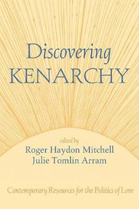 Cover image for Discovering Kenarchy: Contemporary Resources for the Politics of Love