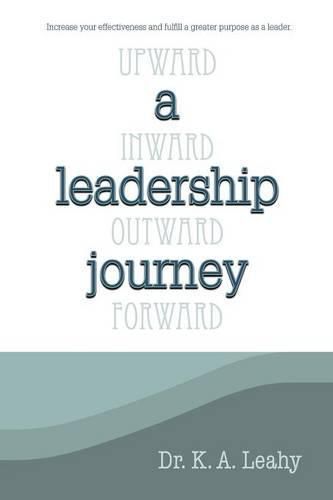 Cover image for A Leadership Journey: Upward, Inward, Outward, and Forward